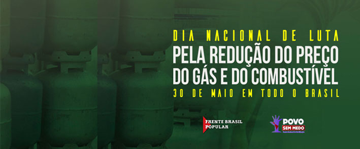 Frentes convocam 30 de maio como DIA NACIONAL DE LUTA pela redução do preço do gás e do combustível