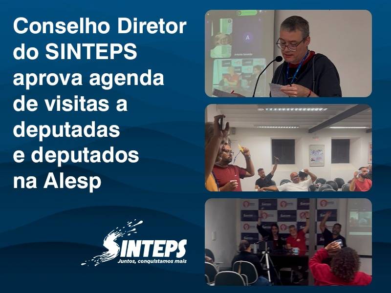 Conselho Diretor do SINTEPS aprova agenda de visitas a deputados e deputadas na Alesp Conselho Diretor do SINTEPS aprova agenda de visitas a deputados e deputadas na Alesp