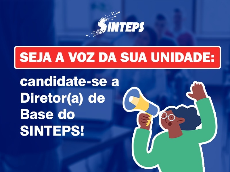 Diretoria de Base: conheça a função que garante a presença do SINTEPS dentro das unidades Diretoria de Base: conheça a função que garante a presença do SINTEPS dentro das unidades
